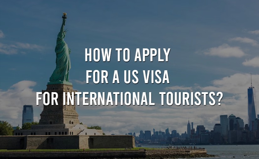How to apply for US visa for international tourists