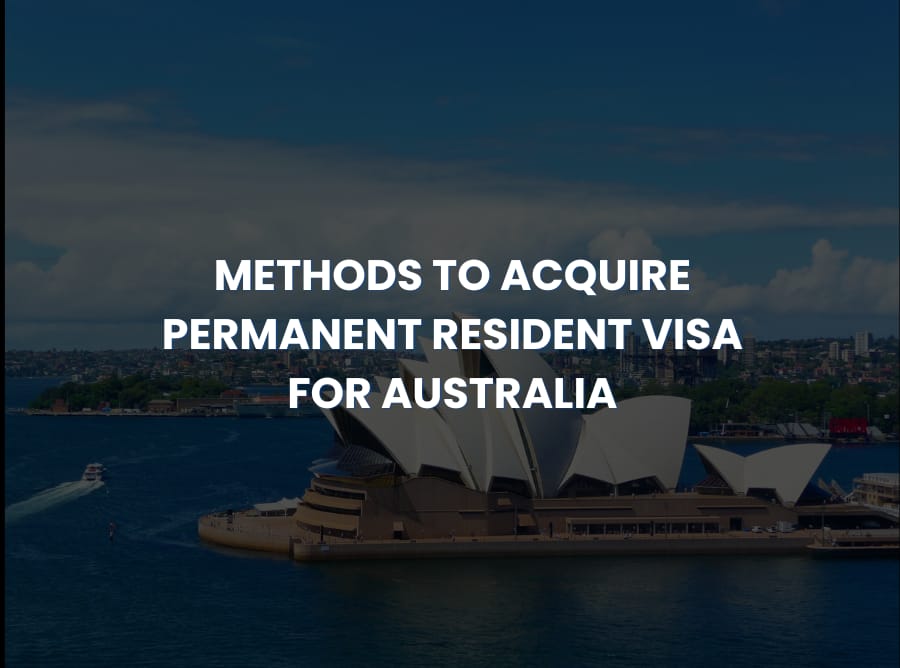 Methods to acquire permanent resident visa for Australia